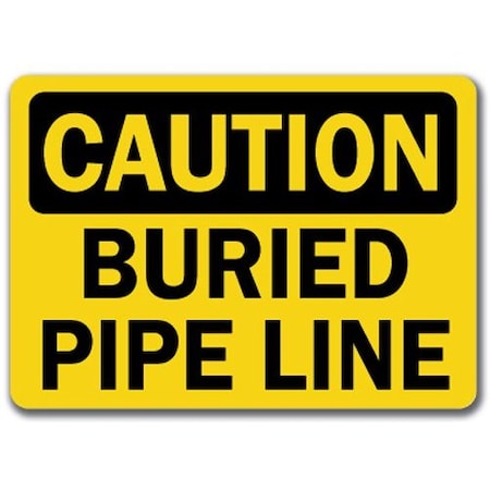 Signmission Caution Sign-Buried Pipe Line-10in x 14in OSHA Safety Sign, 10" L, 14" H, CS-Buried Pipe CS-Buried Pipe